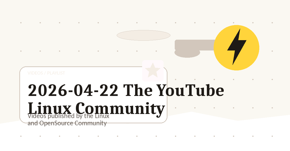 Preview for 2026-04-22 The YouTube Linux Community