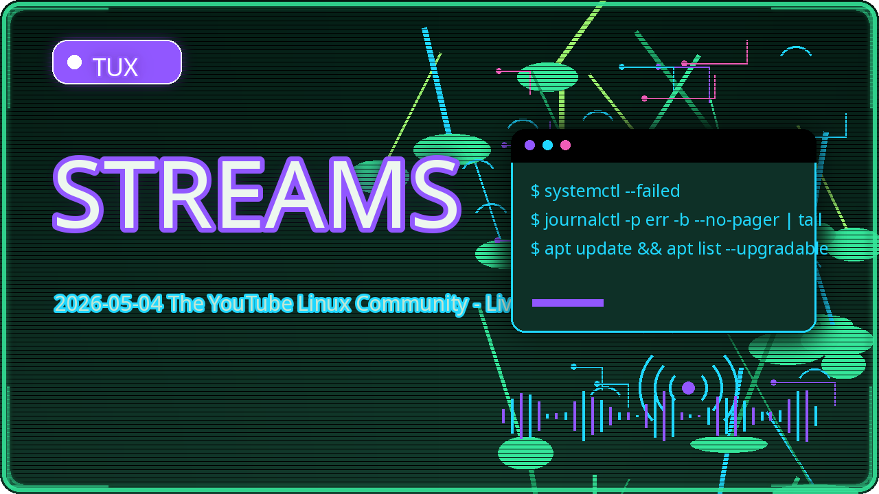 Thumbnail for 2026-05-04 The YouTube Linux Community - Live Streams