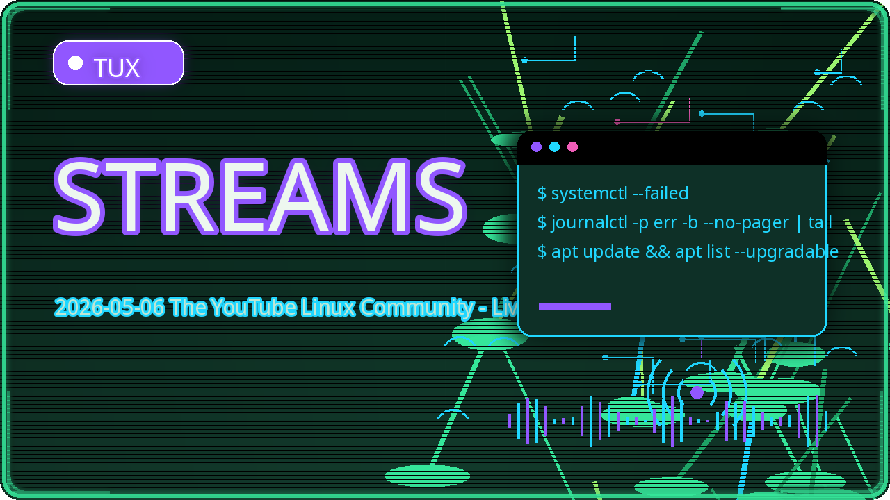 Thumbnail for 2026-05-06 The YouTube Linux Community - Live Streams
