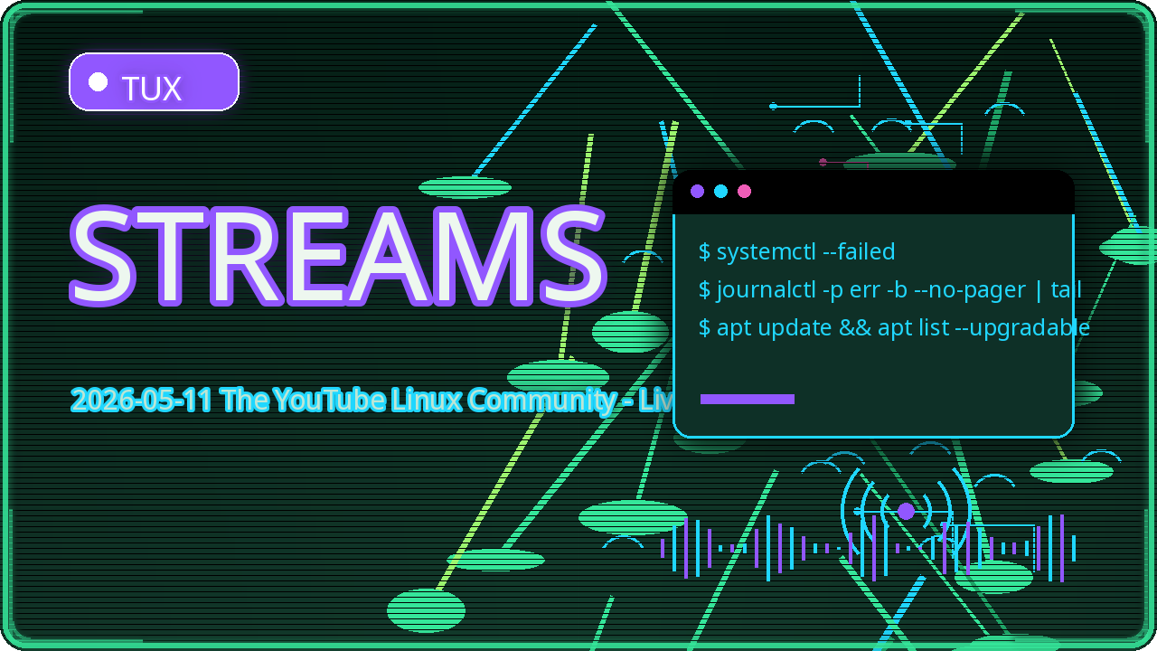 Thumbnail for 2026-05-11 The YouTube Linux Community - Live Streams